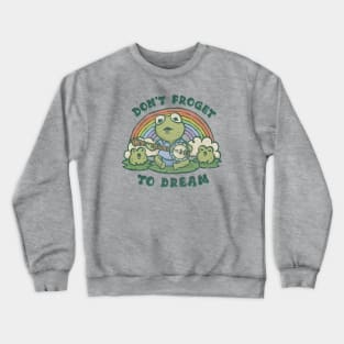 Don't Froget to Dream Crewneck Sweatshirt